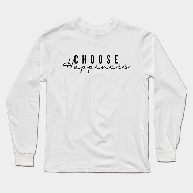 Choose Happiness Long Sleeve T-Shirt by Elements Of CAJ